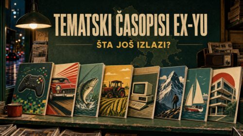 Koji tematski časopisi još izlaze u bivšoj Jugoslaviji?